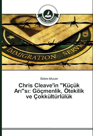 Chris Cleave'in "Küçük Ari"si: Göçmenlik, Ötekilik ve Çokkültürlülük