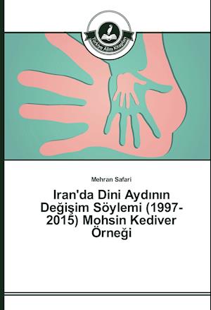 Iran'da Dini Ayd N N de I Im Soylemi (1997-2015) Mohsin Kediver Orne I