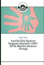 Iran'da Dini Ayd N N de I Im Soylemi (1997-2015) Mohsin Kediver Orne I