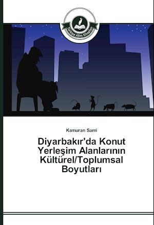 Diyarbakir'da Konut Yerlesim Alanlarinin Kültürel/Toplumsal Boyutlari