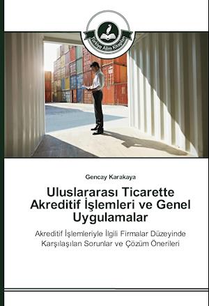 Uluslararasi Ticarette Akreditif Islemleri ve Genel Uygulamalar