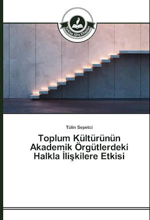 Toplum Kültürünün Akademik Örgütlerdeki Halkla Iliskilere Etkisi