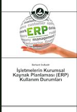 Isletmelerin Kurumsal Kaynak Planlamasi (ERP) Kullanim Durumlari