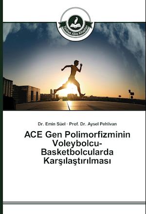 ACE Gen Polimorfizminin Voleybolcu-Basketbolcularda Karsilastirilmasi