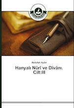 Hanyali Nûrî ve Dîvâni. Cilt:III