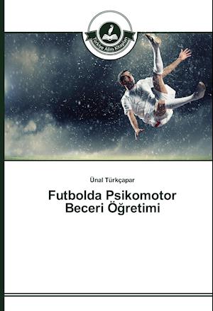 Futbolda Psikomotor Beceri Ögretimi