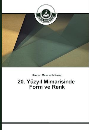 20. Yuzy L Mimarisinde Form Ve Renk