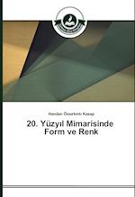 20. Yuzy L Mimarisinde Form Ve Renk