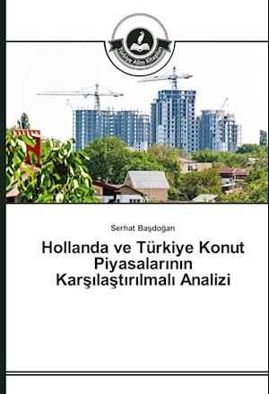 Hollanda Ve Turkiye Konut Piyasalar N N Kar La T R Lmal Analizi