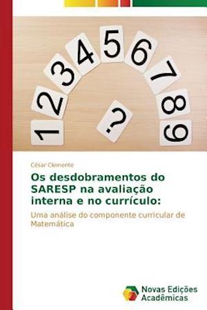 OS Desdobramentos Do Saresp Na Avaliacao Interna E No Curriculo