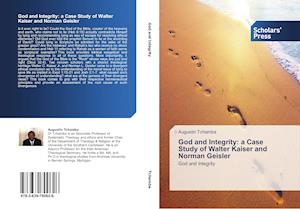 God and Integrity: a Case Study of Walter Kaiser and Norman Geisler