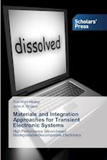 Materials and Integration Approaches for Transient Electronic Systems