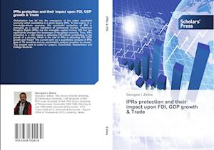 IPRs protection and their impact upon FDI, GDP growth & Trade