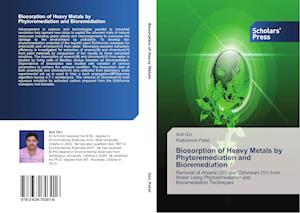 Biosorption of Heavy Metals by Phytoremediation and Bioremediation