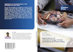 Applications of nanotechnology in food packaging and food safety