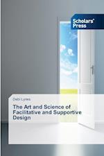 The Art and Science of Facilitative and Supportive Design 