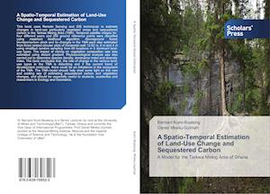 A Spatio-Temporal Estimation of Land-Use Change and Sequestered Carbon