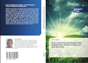 Peace Building Strategies And Sustainable Peace In Rwanda And Burundi