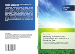 Modeling of the Physical Environment and its Effects in Delaware Bay