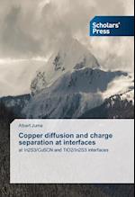 Copper diffusion and charge separation at interfaces