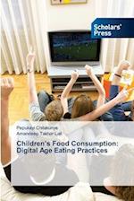 Children's Food Consumption: Digital Age Eating Practices 