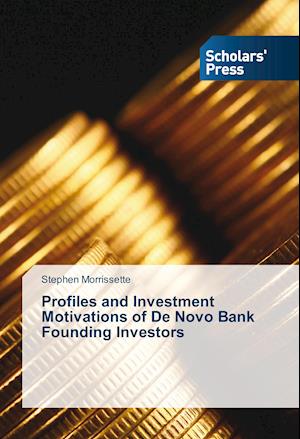 Profiles and Investment Motivations of De Novo Bank Founding Investors