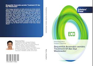 Sequential Anaerobic-aerobic Treatment Of Azo Dye Wastewater