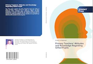 Primary Teachers' Attitudes and Knowledge Regarding Gifted Pupils