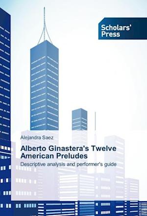 Alberto Ginastera's Twelve American Preludes