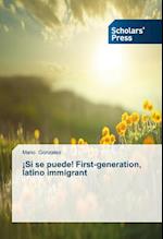 ¡Si se puede! First-generation, latino immigrant