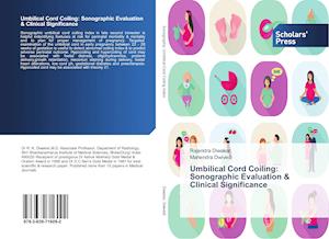 Umbilical Cord Coiling: Sonographic Evaluation & Clinical Significance