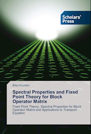 Spectral Properties and Fixed Point Theory for Block Operator Matrix