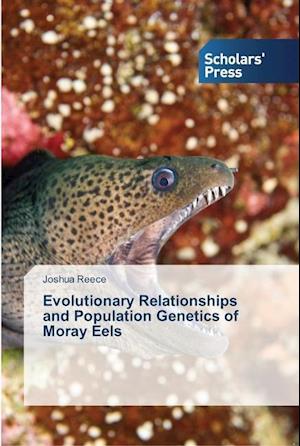 Evolutionary Relationships and Population Genetics of Moray Eels