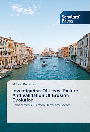 Investigation Of Levee Failure And Validation Of Erosion Evolution