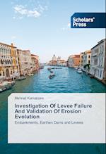 Investigation Of Levee Failure And Validation Of Erosion Evolution