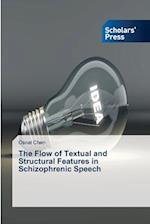 The Flow of Textual and Structural Features in Schizophrenic Speech 