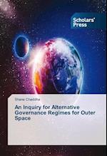 An Inquiry for Alternative Governance Regimes for Outer Space