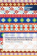 Implications of Ethnic Diversity on Municipal Decision Making 