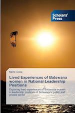 Lived Experiences of Batswana women in National Leadership Positions 