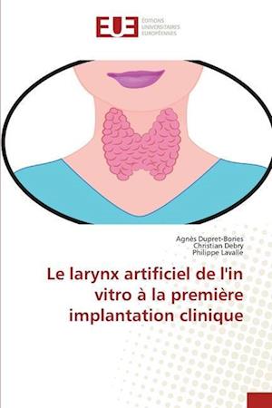 Le larynx artificiel de l'in vitro à la première implantation clinique