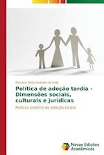 Politica de Adocao Tardia - Dimensoes Sociais, Culturais E Juridicas