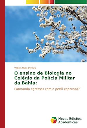 O Ensino de Biologia No Colegio Da Policia Militar Da Bahia