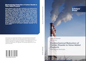 Electrochemical Reduction of Carbon Dioxide to Value Added Products