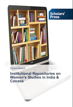 Institutional Repositories on Women's Studies in India & Canada