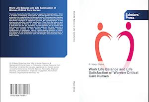 Work Life Balance and Life Satisfaction of Women Critical Care Nurses