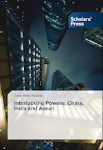 Interlocking Powers: China, India and Asean