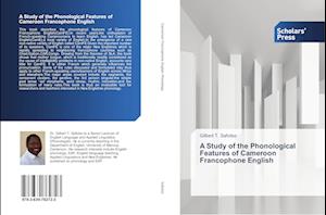 A Study of the Phonological Features of Cameroon Francophone English