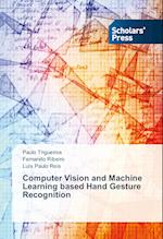 Computer Vision and Machine Learning based Hand Gesture Recognition