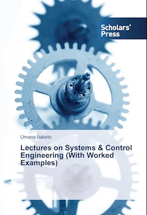 Lectures on Systems & Control Engineering (With Worked Examples)