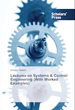 Lectures on Systems & Control Engineering (With Worked Examples)